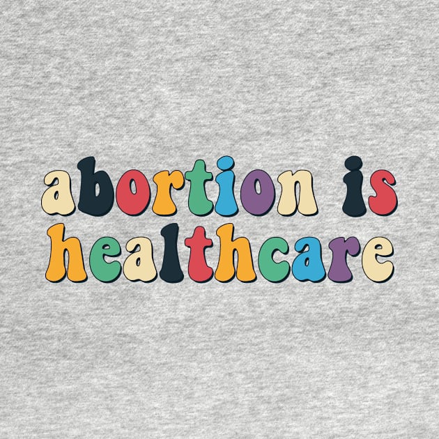 Abortions is healthcare by Mish-Mash